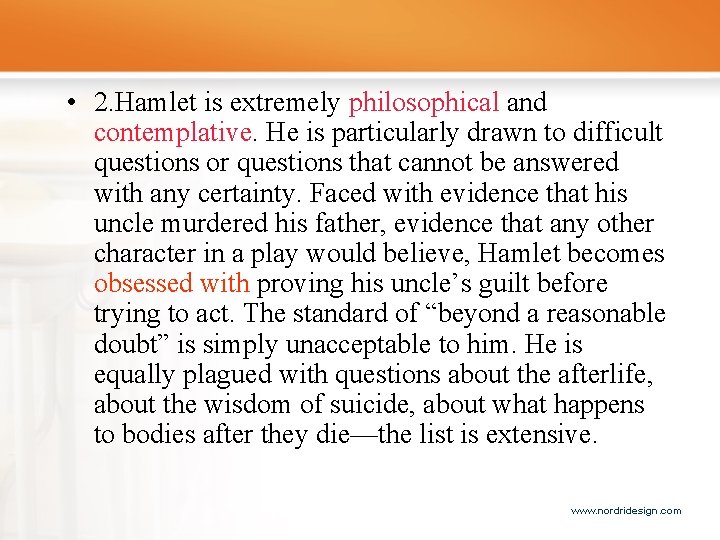  • 2. Hamlet is extremely philosophical and contemplative. He is particularly drawn to