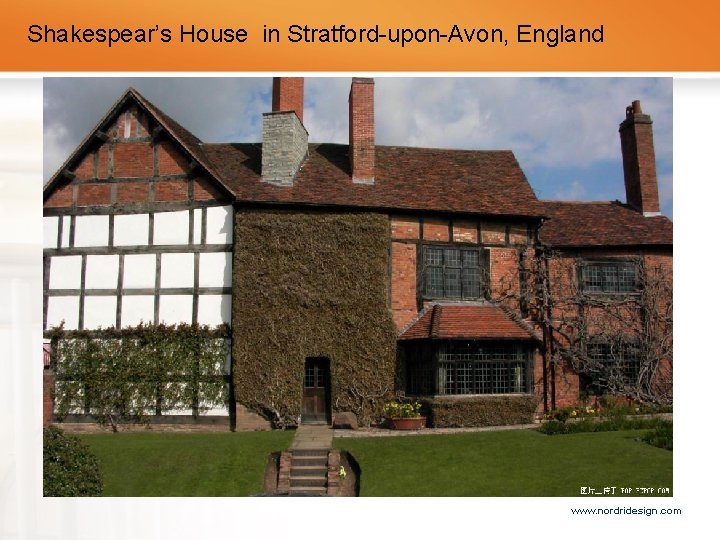 Shakespear’s House in Stratford-upon-Avon, England www. nordridesign. com 