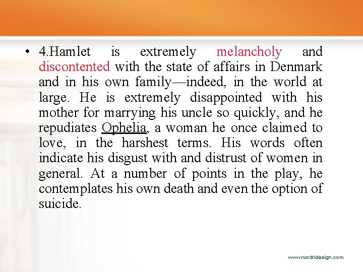  • 4. Hamlet is extremely melancholy and discontented with the state of affairs