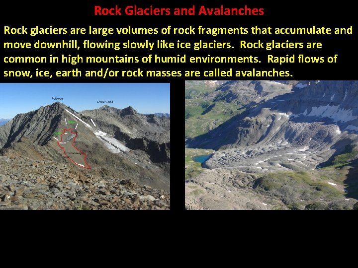 Rock Glaciers and Avalanches Rock glaciers are large volumes of rock fragments that accumulate