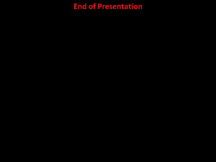 End of Presentation 