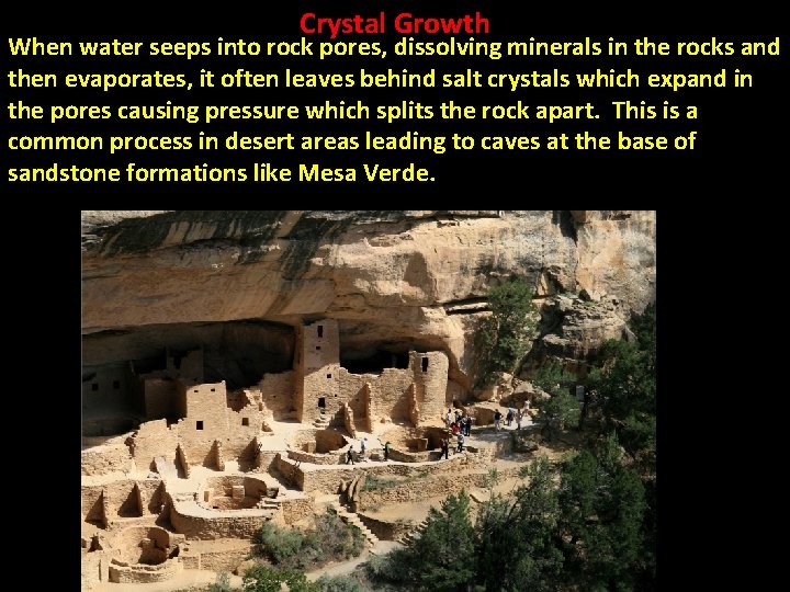 Crystal Growth When water seeps into rock pores, dissolving minerals in the rocks and