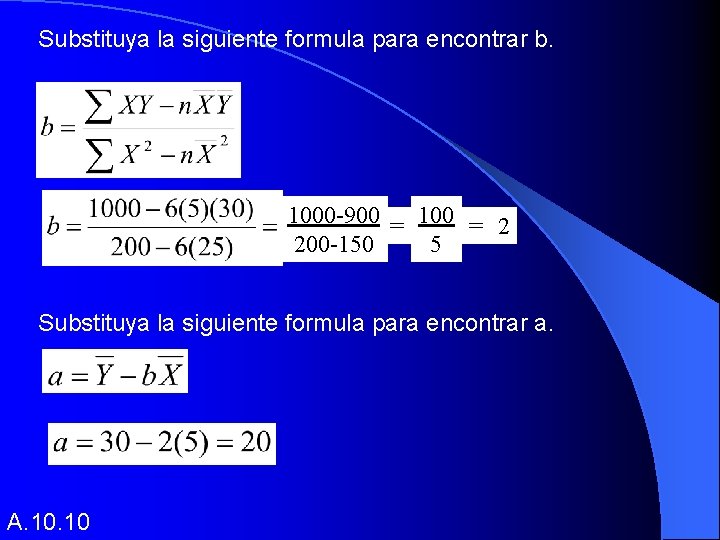 Substituya la siguiente formula para encontrar b. 1000 -900 = 100 = 2 200