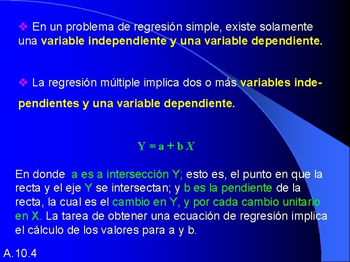 v En un problema de regresión simple, existe solamente una variable independiente y una