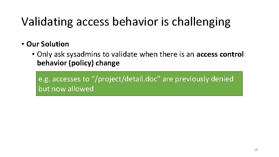Validating access behavior is challenging • Our Solution • Only ask sysadmins to validate