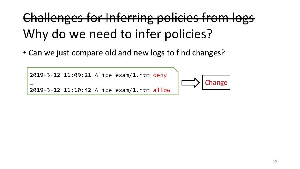 Challenges for Inferring policies from logs Why do we need to infer policies? •