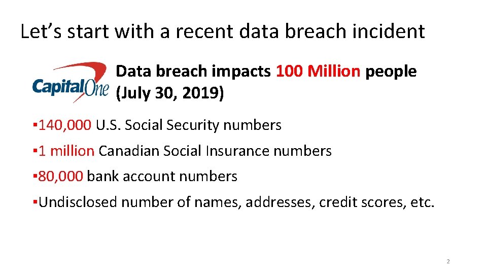 Let’s start with a recent data breach incident Data breach impacts 100 Million people