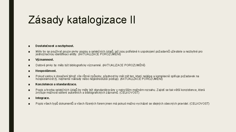 Zásady katalogizace II ■ Dostatečnost a nezbytnost. ■ Měly by se používat pouze prvky