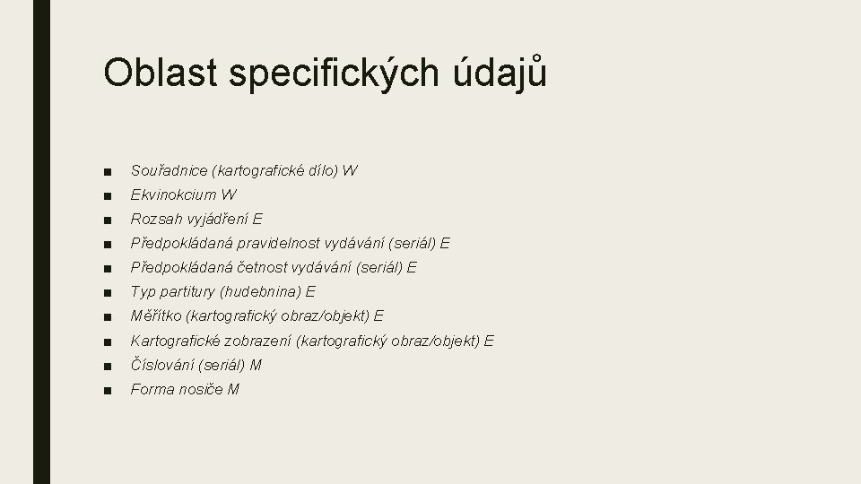 Oblast specifických údajů ■ Souřadnice (kartografické dílo) W ■ Ekvinokcium W ■ Rozsah vyjádření