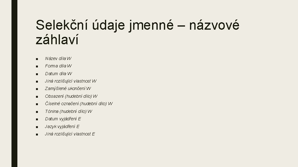 Selekční údaje jmenné – názvové záhlaví ■ Název díla W ■ Forma díla W