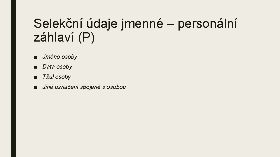 Selekční údaje jmenné – personální záhlaví (P) ■ Jméno osoby ■ Data osoby ■