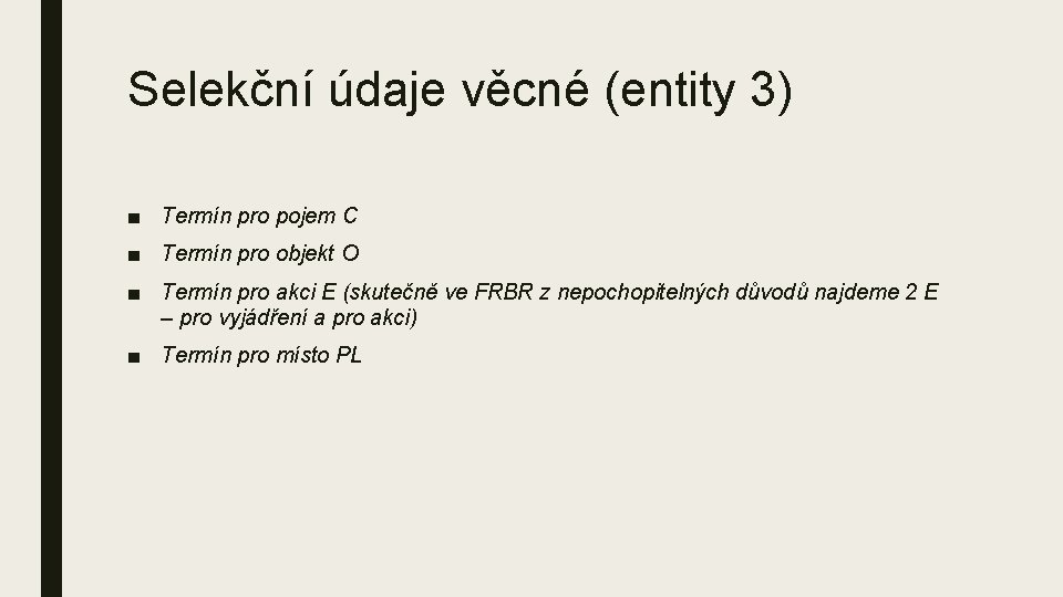 Selekční údaje věcné (entity 3) ■ Termín pro pojem C ■ Termín pro objekt