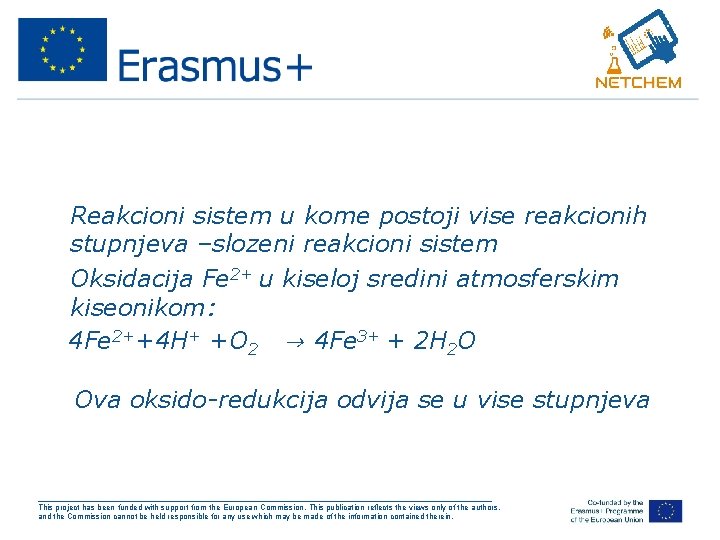  • Reakcioni sistem u kome postoji vise reakcionih stupnjeva –slozeni reakcioni sistem •