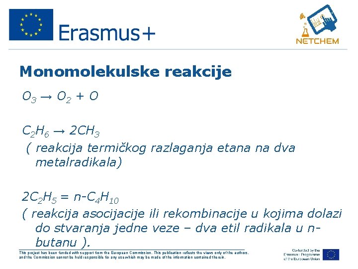 Monomolekulske reakcije O 3 → O 2 + O C 2 H 6 →