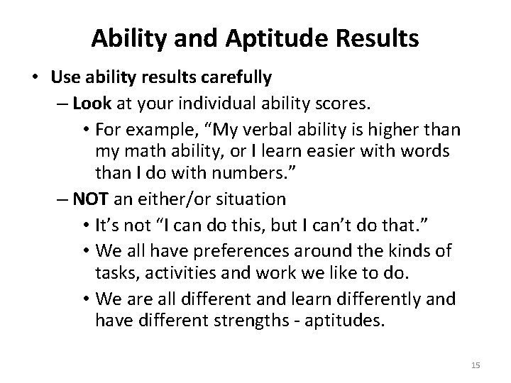 Ability and Aptitude Results • Use ability results carefully – Look at your individual