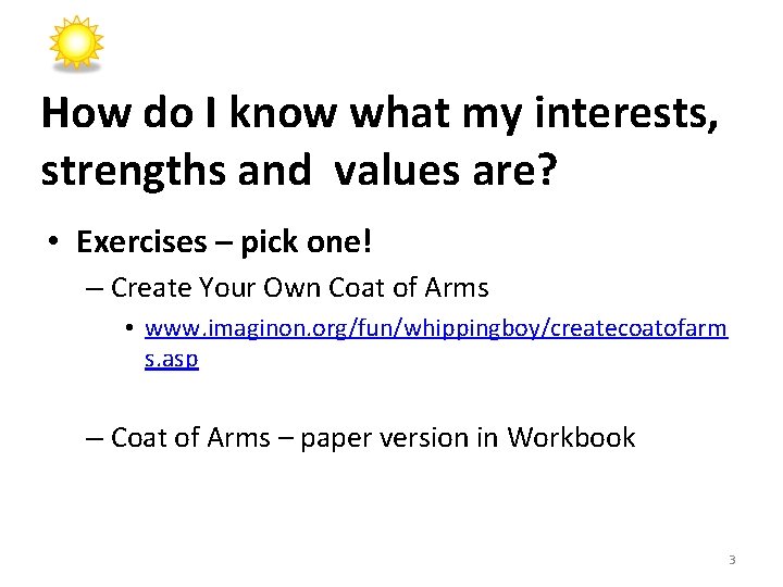 How do I know what my interests, strengths and values are? • Exercises –