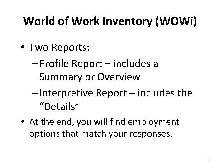 World of Work Inventory (WOWi) • Two Reports: – Profile Report – includes a