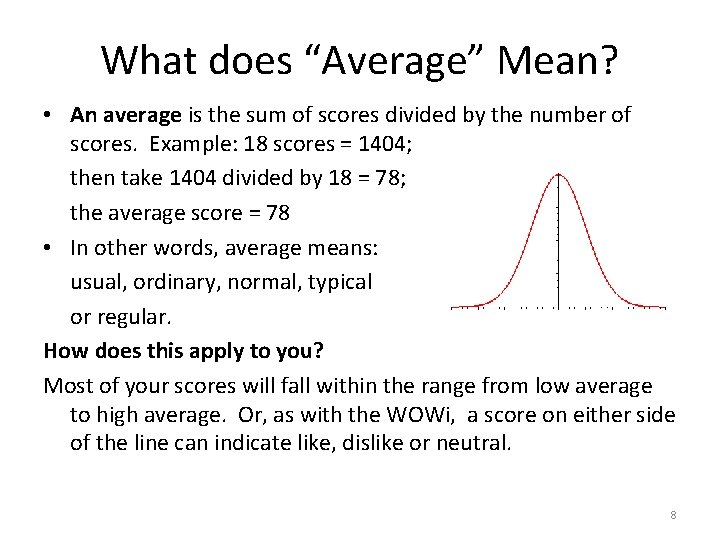 What does “Average” Mean? • An average is the sum of scores divided by