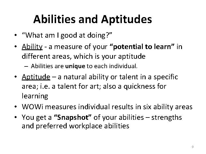 Abilities and Aptitudes • “What am I good at doing? ” • Ability -