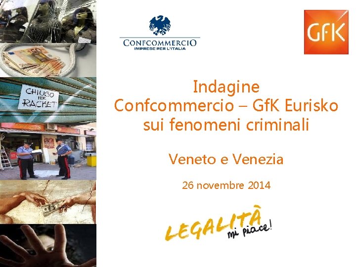 Indagine Confcommercio – Gf. K Eurisko sui fenomeni criminali Veneto e Venezia 26 novembre