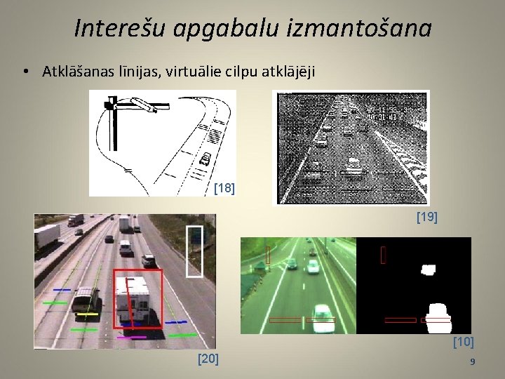 Interešu apgabalu izmantošana • Atklāšanas līnijas, virtuālie cilpu atklājēji [18] [19] [10] [20] 9