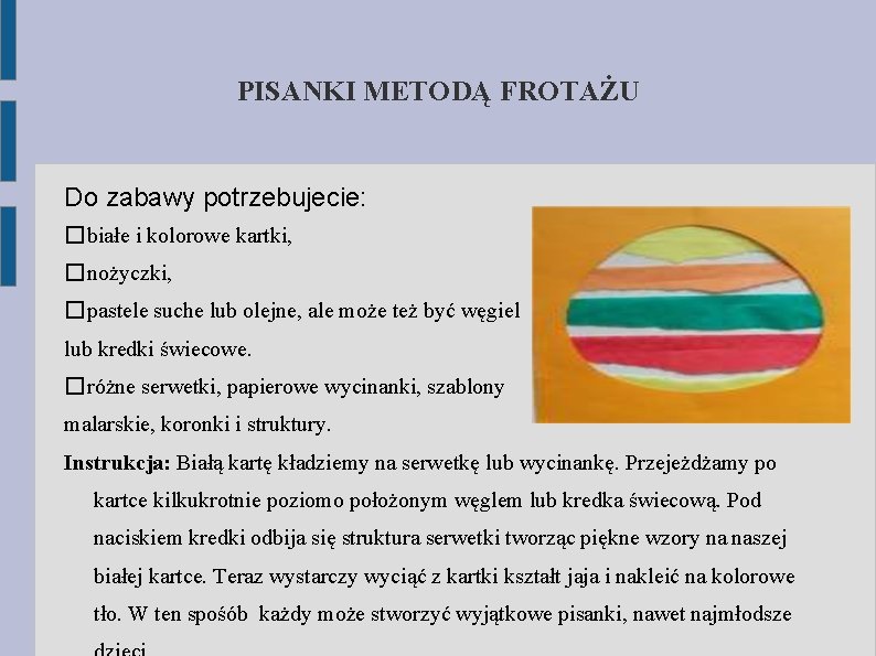 PISANKI METODĄ FROTAŻU Do zabawy potrzebujecie: �białe i kolorowe kartki, �nożyczki, �pastele suche lub