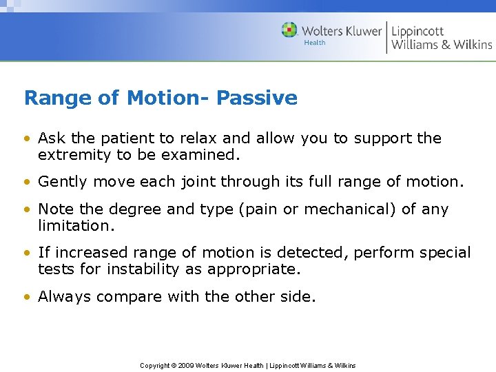 Range of Motion- Passive • Ask the patient to relax and allow you to
