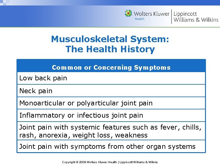 Musculoskeletal System: The Health History Common or Concerning Symptoms Low back pain Neck pain