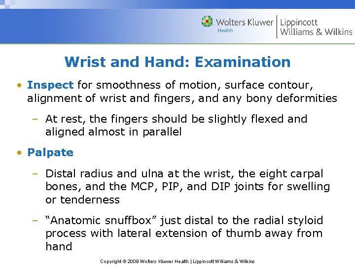 Wrist and Hand: Examination • Inspect for smoothness of motion, surface contour, alignment of