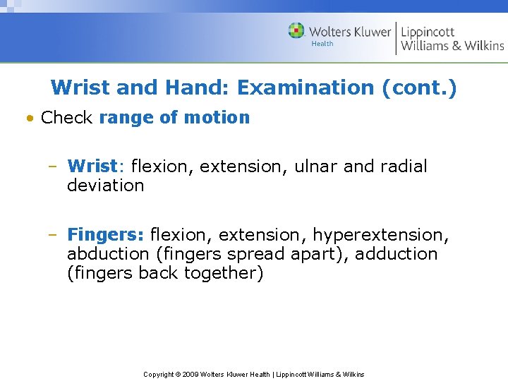 Wrist and Hand: Examination (cont. ) • Check range of motion – Wrist: flexion,