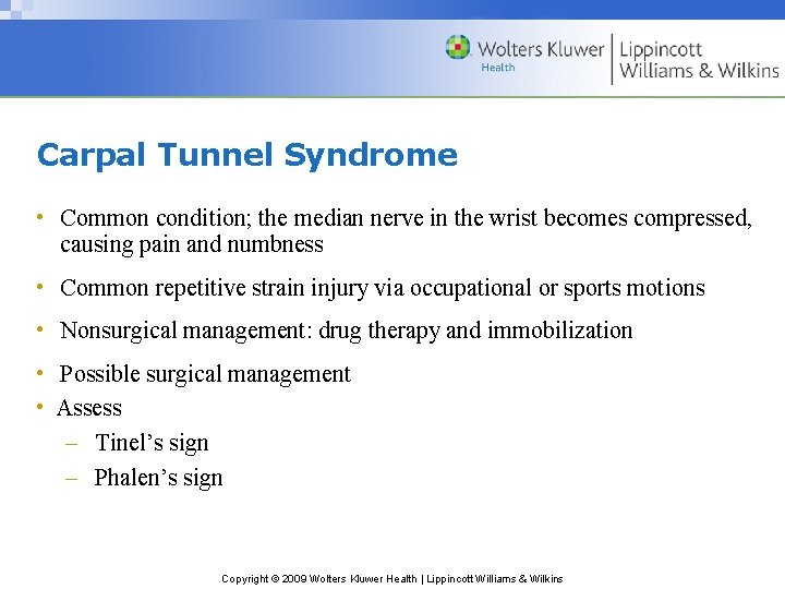 Carpal Tunnel Syndrome • Common condition; the median nerve in the wrist becomes compressed,