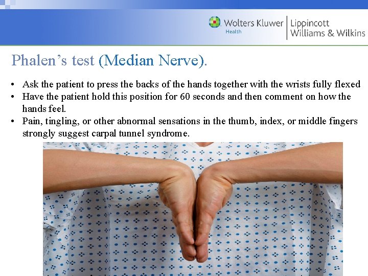 Phalen’s test (Median Nerve). • Ask the patient to press the backs of the