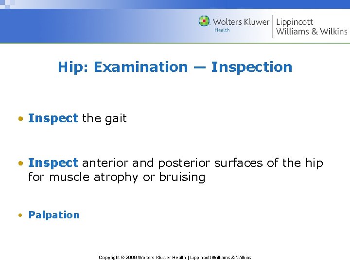 Hip: Examination — Inspection • Inspect the gait • Inspect anterior and posterior surfaces