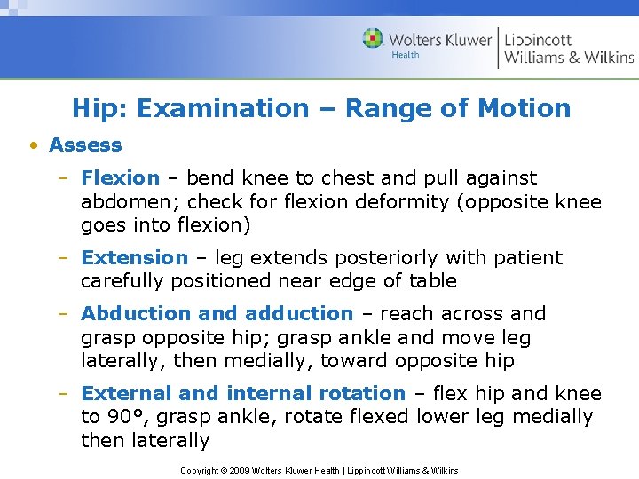 Hip: Examination – Range of Motion • Assess – Flexion – bend knee to