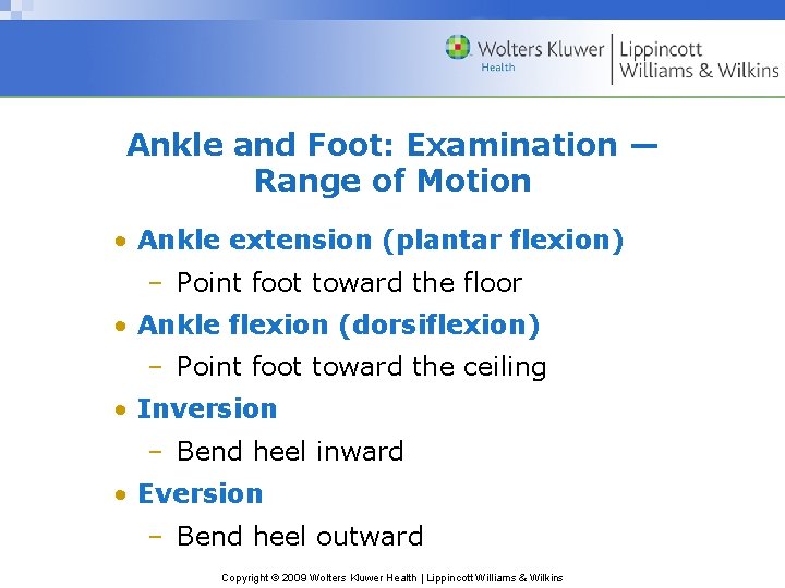 Ankle and Foot: Examination — Range of Motion • Ankle extension (plantar flexion) –