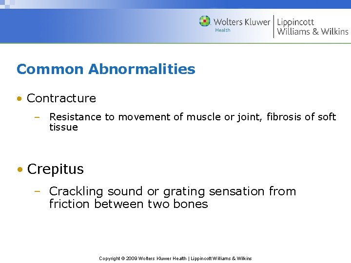 Common Abnormalities • Contracture – Resistance to movement of muscle or joint, fibrosis of