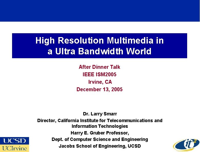 High Resolution Multimedia in a Ultra Bandwidth World After Dinner Talk IEEE ISM 2005