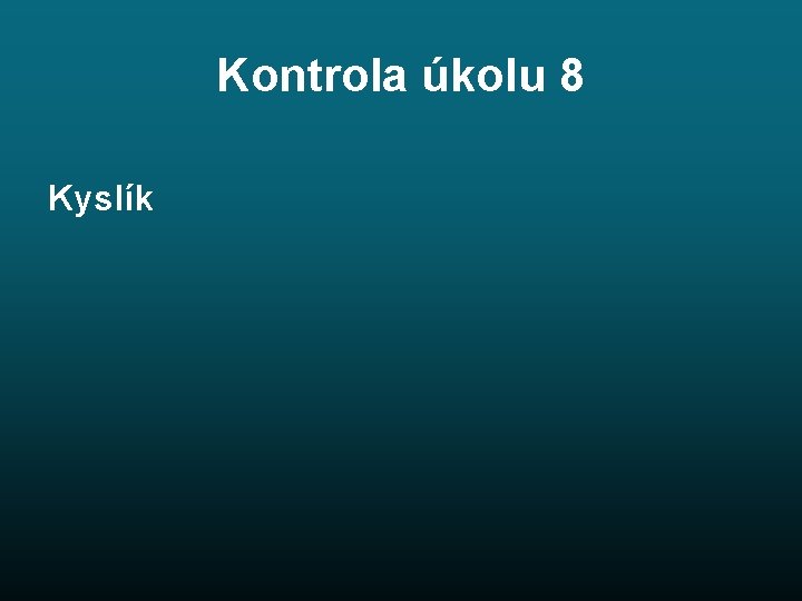 Kontrola úkolu 8 Kyslík 