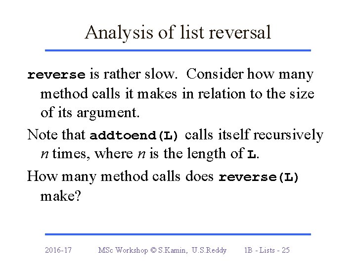 Analysis of list reversal reverse is rather slow. Consider how many method calls it