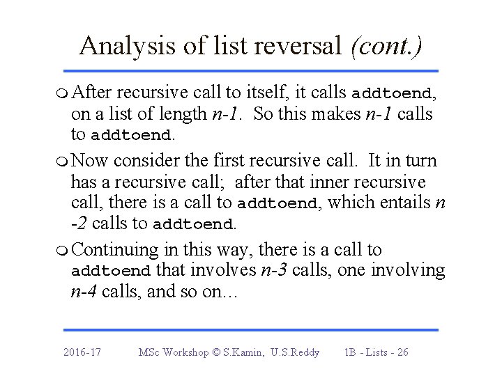 Analysis of list reversal (cont. ) m After recursive call to itself, it calls