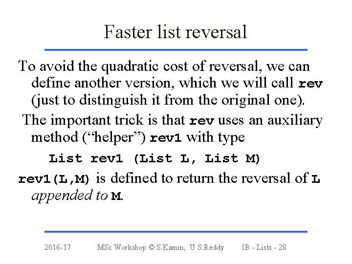 Faster list reversal To avoid the quadratic cost of reversal, we can define another