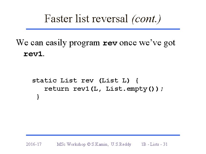Faster list reversal (cont. ) We can easily program rev once we’ve got rev