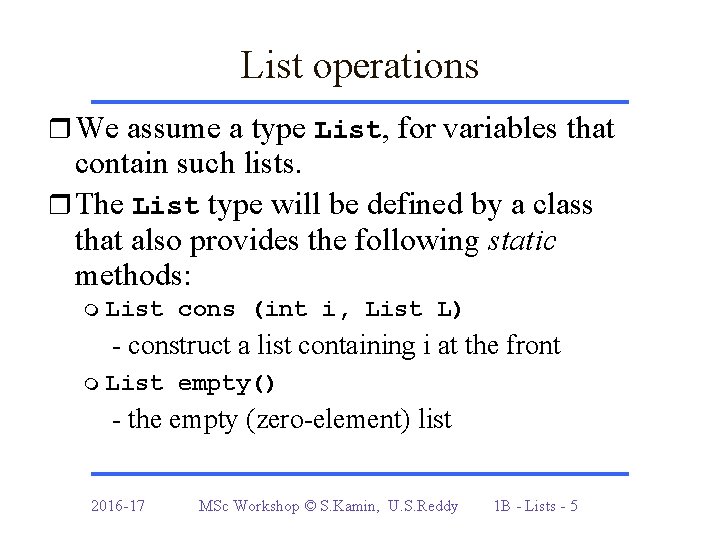 List operations r We assume a type List, for variables that contain such lists.