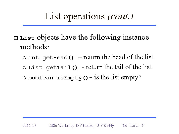 List operations (cont. ) objects have the following instance methods: r List m int