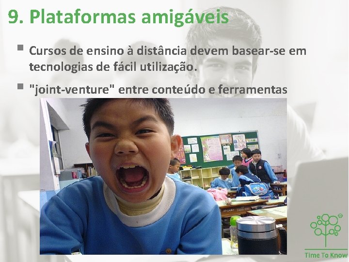 9. Plataformas amigáveis § Cursos de ensino à distância devem basear-se em tecnologias de 9. Plataformas amigáveis § Cursos de ensino à distância devem basear-se em tecnologias de