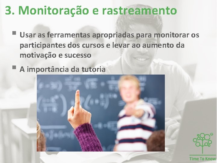 3. Monitoração e rastreamento § Usar as ferramentas apropriadas para monitorar os participantes dos 3. Monitoração e rastreamento § Usar as ferramentas apropriadas para monitorar os participantes dos
