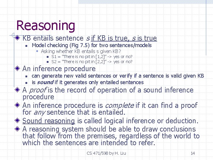 Reasoning KB entails sentence s if KB is true, s is true n Model