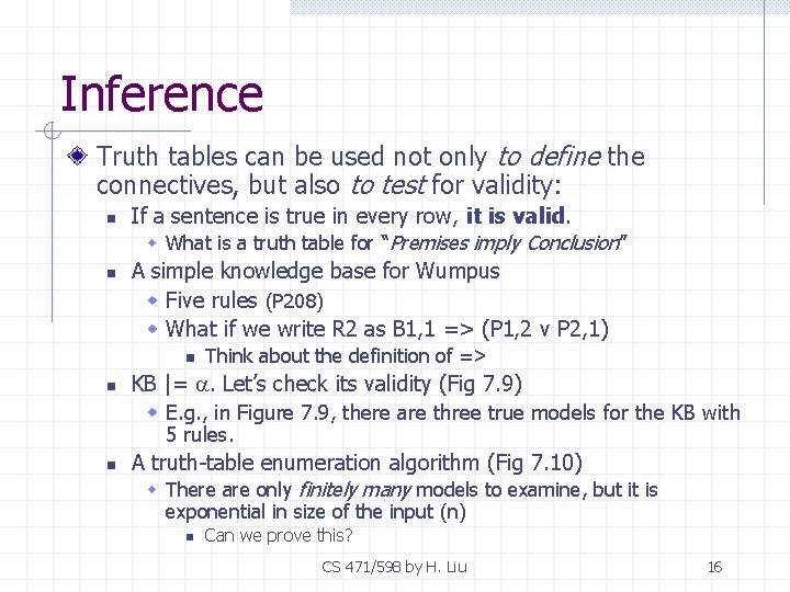 Inference Truth tables can be used not only to define the connectives, but also