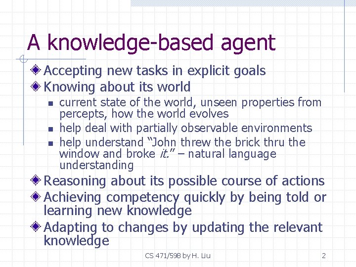 A knowledge-based agent Accepting new tasks in explicit goals Knowing about its world n