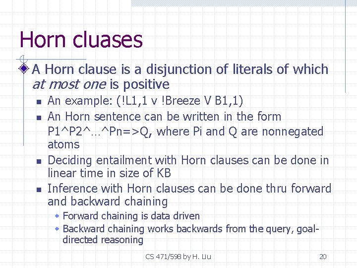 Horn cluases A Horn clause is a disjunction of literals of which at most